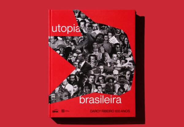 Utopia Brasileira - Darcy Ribeiro 100 Anos